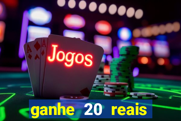 ganhe 20 reais para apostar